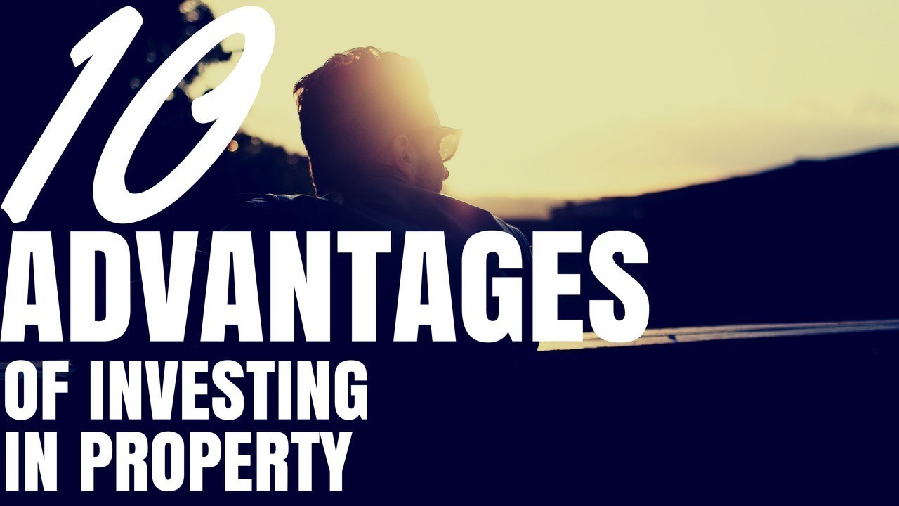 Advantages Of Investing In Property Ep On Property