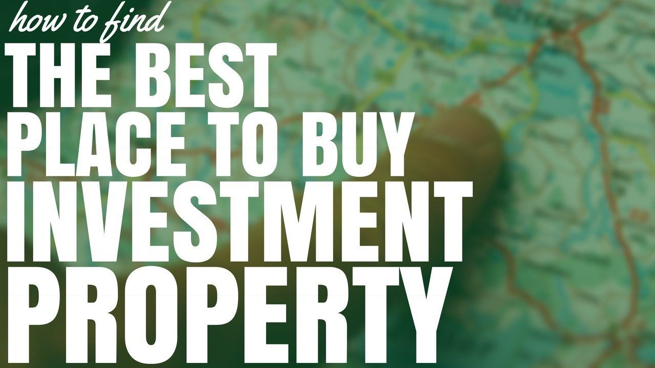 How To Find The Best Place To Buy Investment Property