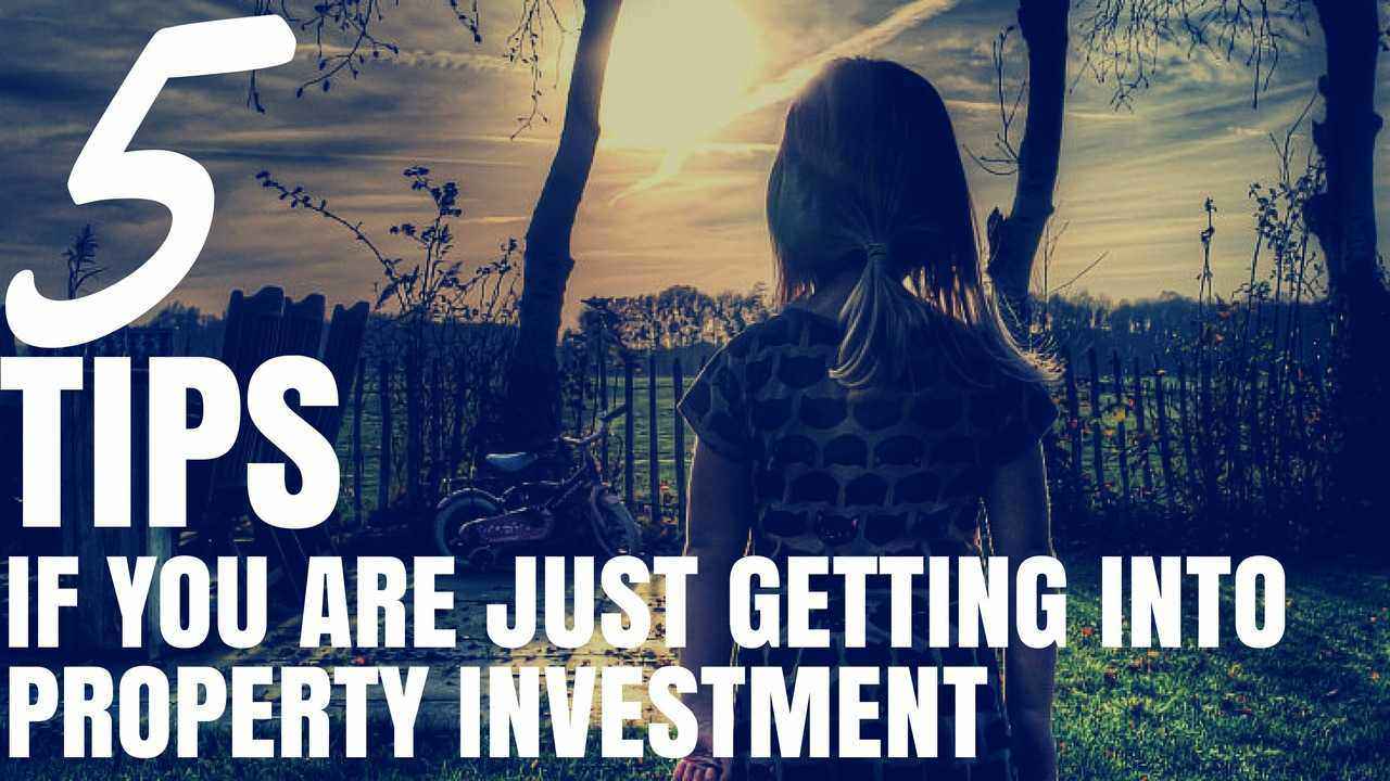 5 Tips If You Are Just Getting Into Property Investment (Ep58)