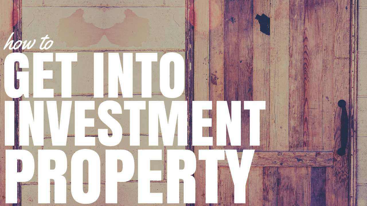 How To Get Into Investment Property (Ep66)