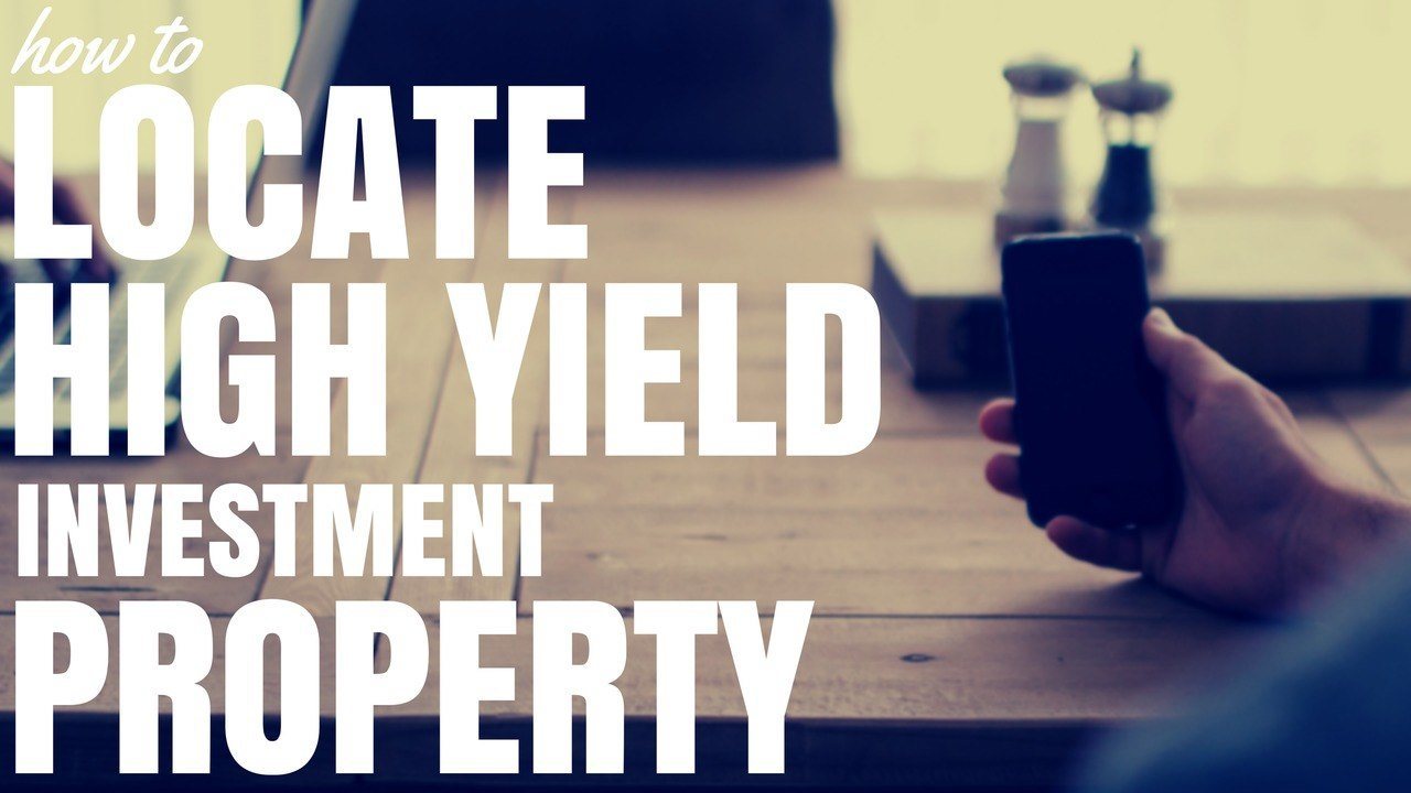 How To Locate High Yield Investment Properties (Ep67)