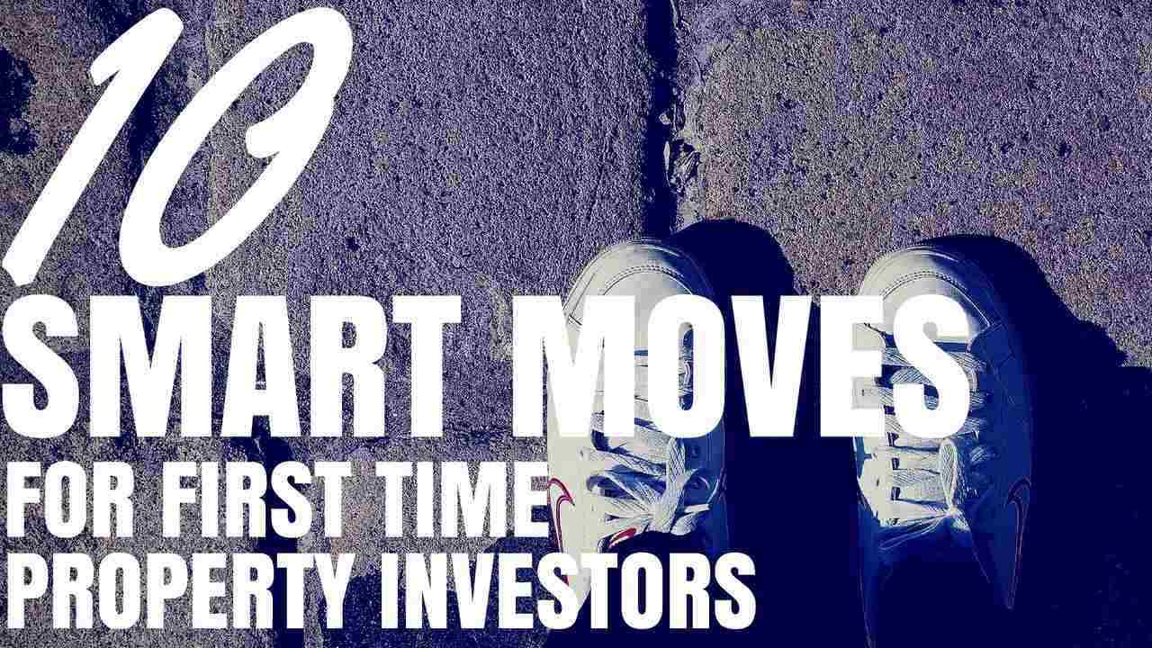 10 Smart Moves For A First Time Property Investor (Ep73)