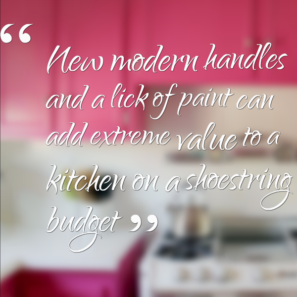 new modern handles and a lick of paint can add extreme value to a kitchen on a shoestring budget