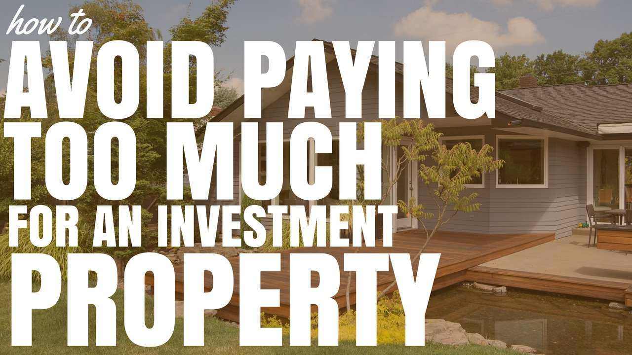 How To Avoid Paying Too Much For An Investment Property (Ep77)
