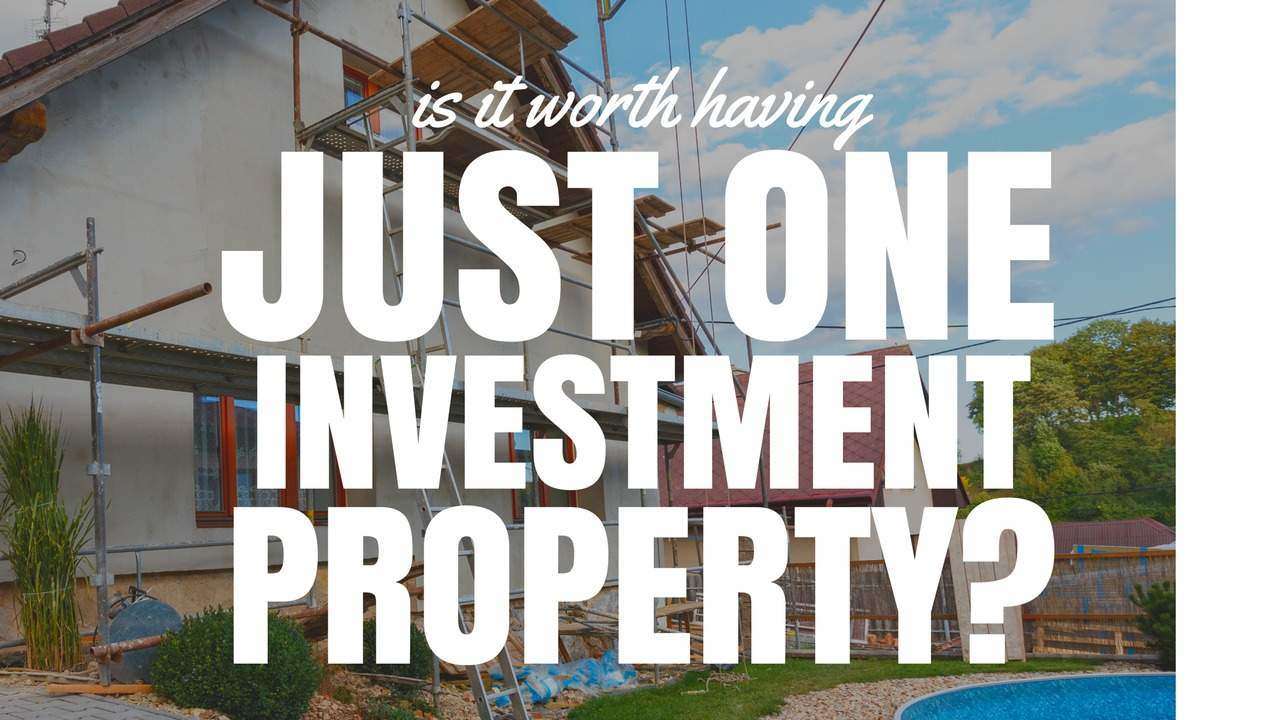 Is It Worth Having Just One Investment Property Ep097 