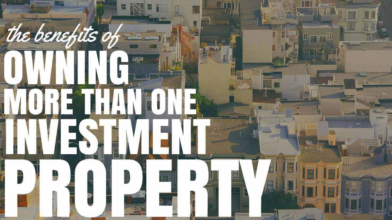 The Benefits Of Owning More Than One Investment Property Ep98