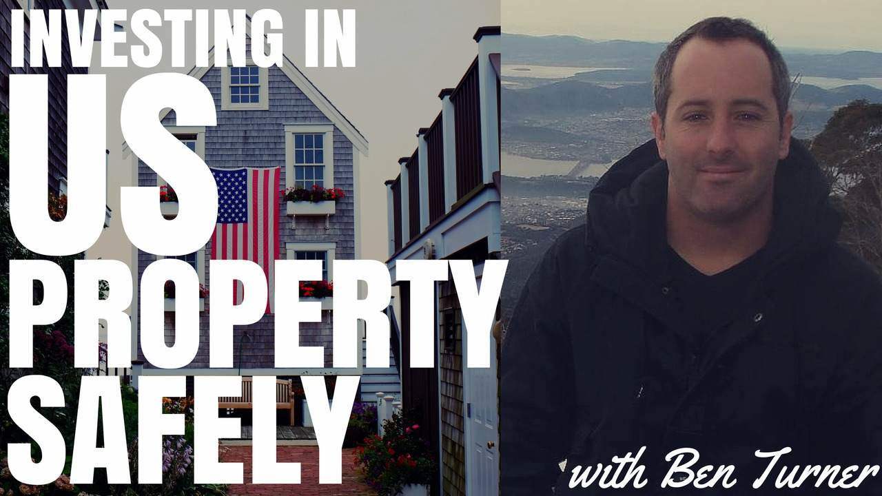 Investing In US Property Safely With Ben Turner from iPropertyInvestor.com.au (Ep103)