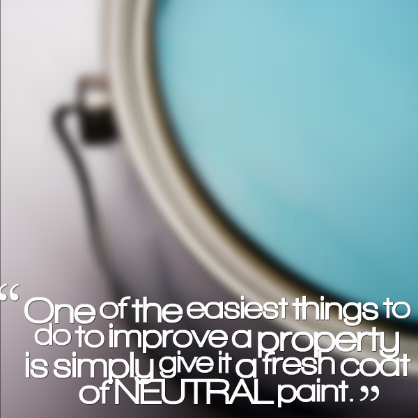 One of the easiest things to do to improve a property is simply give it a fresh coat of NEUTRAL paint.