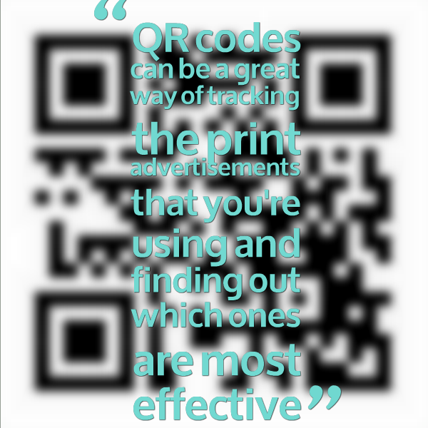 QR codes can be a great way of tracking that advertisements that you're using in print and finding out which ones are most effective