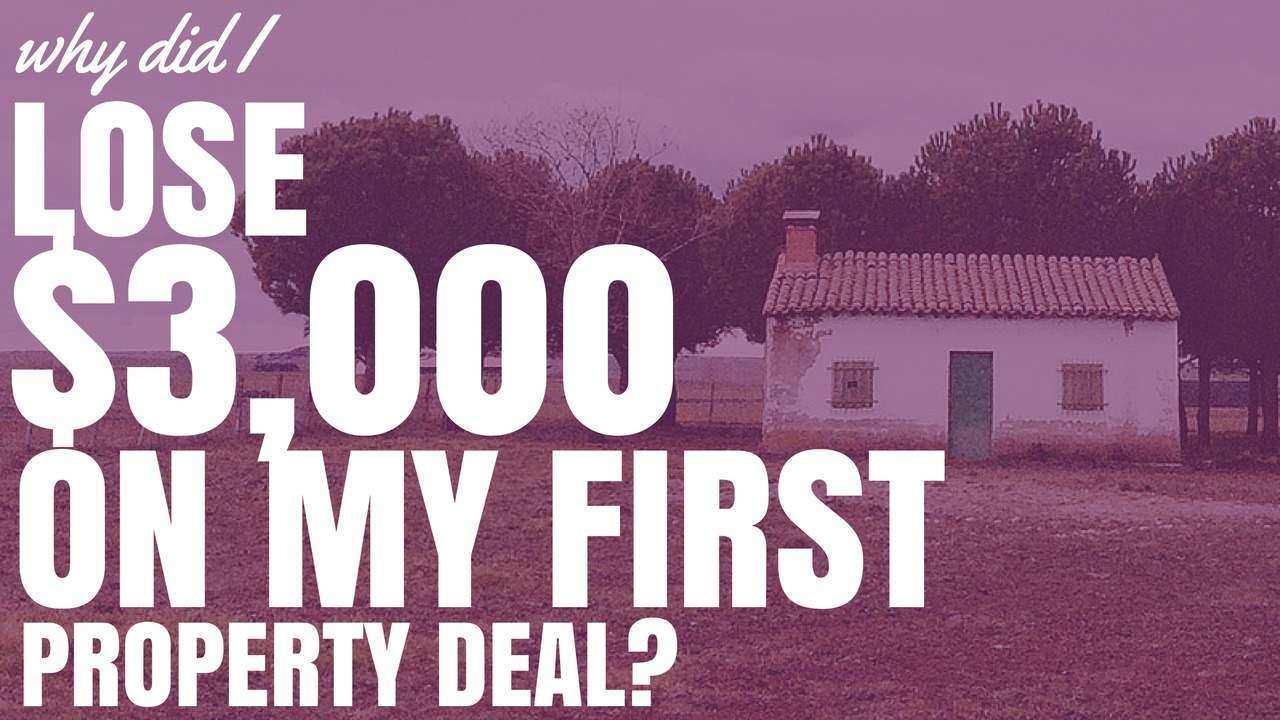 Why Did I Lose $3,000 On My First Property Deal? (Ep168)