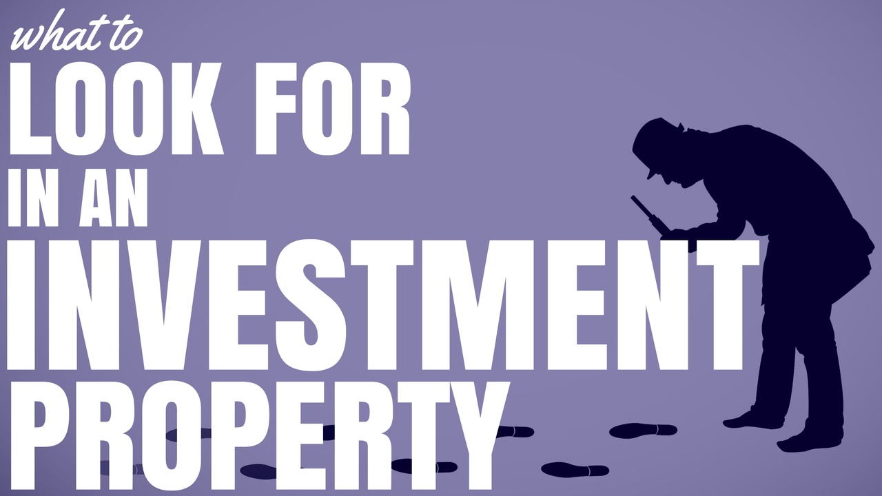 What To Look For In An Investment Property (Ep173)