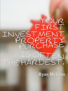 Your first investment property purchase is often the hardest.