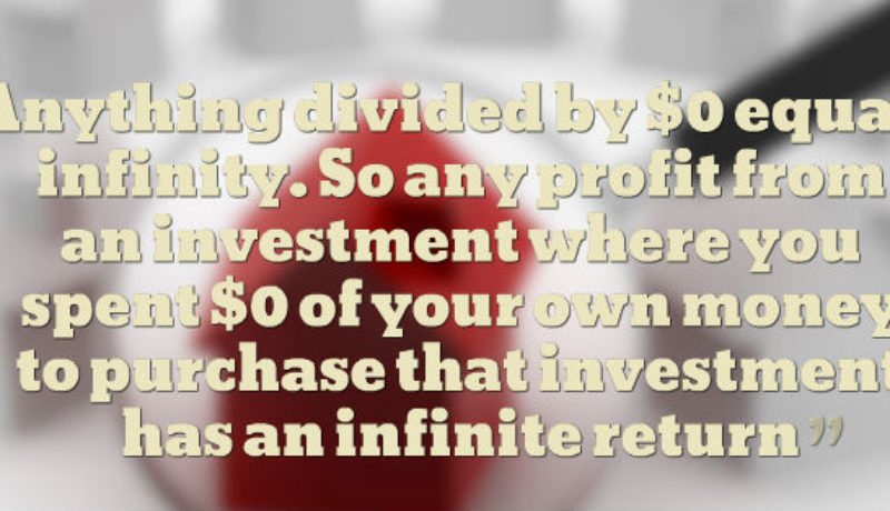 Infinite Return On Investment Explained