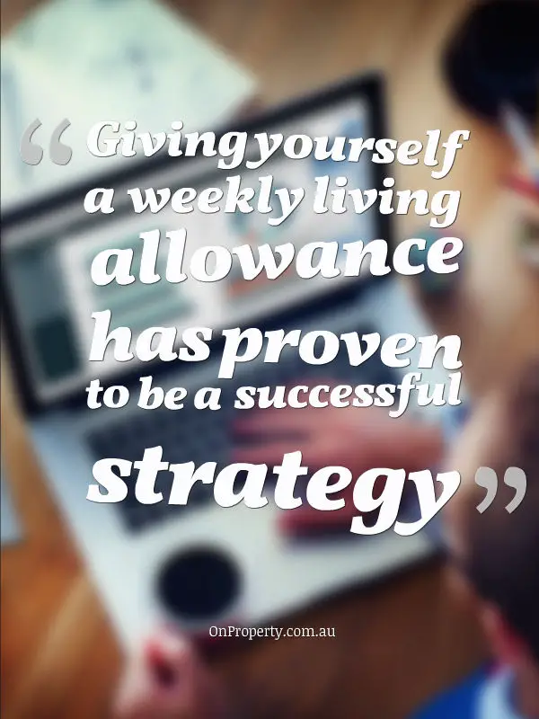 Giving yourself a weekly living allowance has proven to be a successful strategy