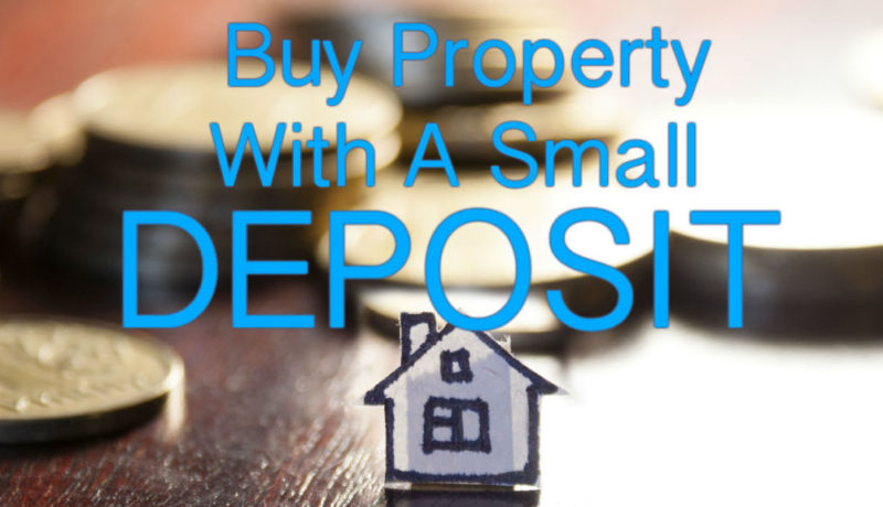 Buy a property with a small deposit