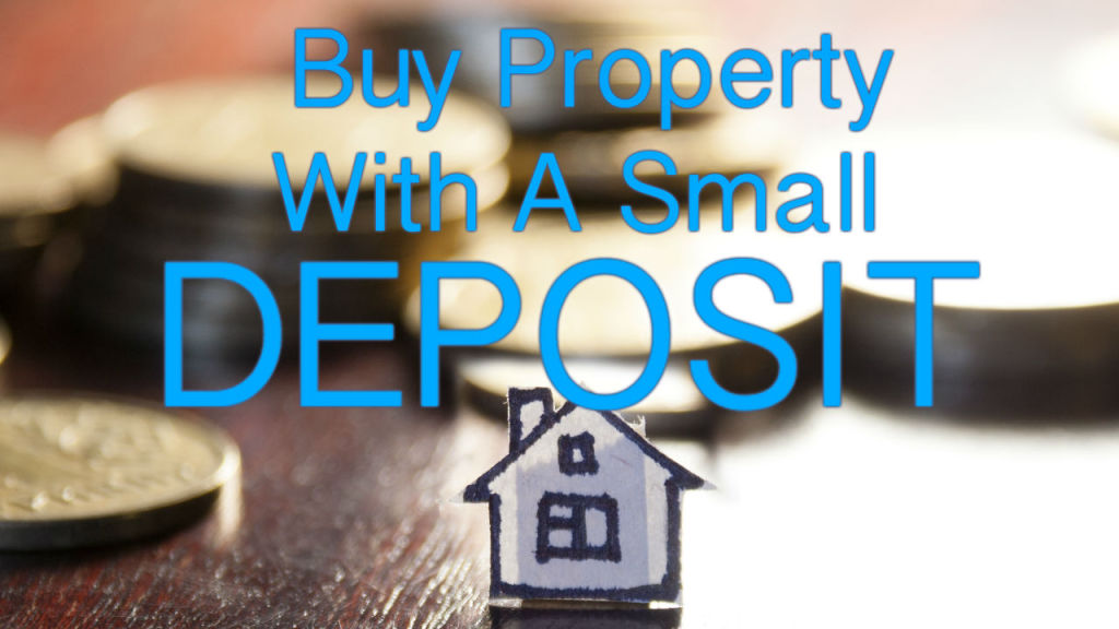 Buy a property with a small deposit