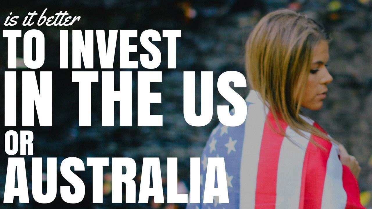 Is It Better To Invest In The US or Australia? (Ep274)