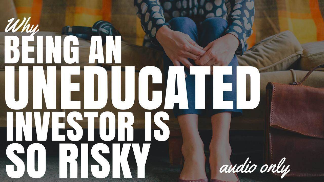Why Being An Uneducated Property Investor Is So Risky Ep322 