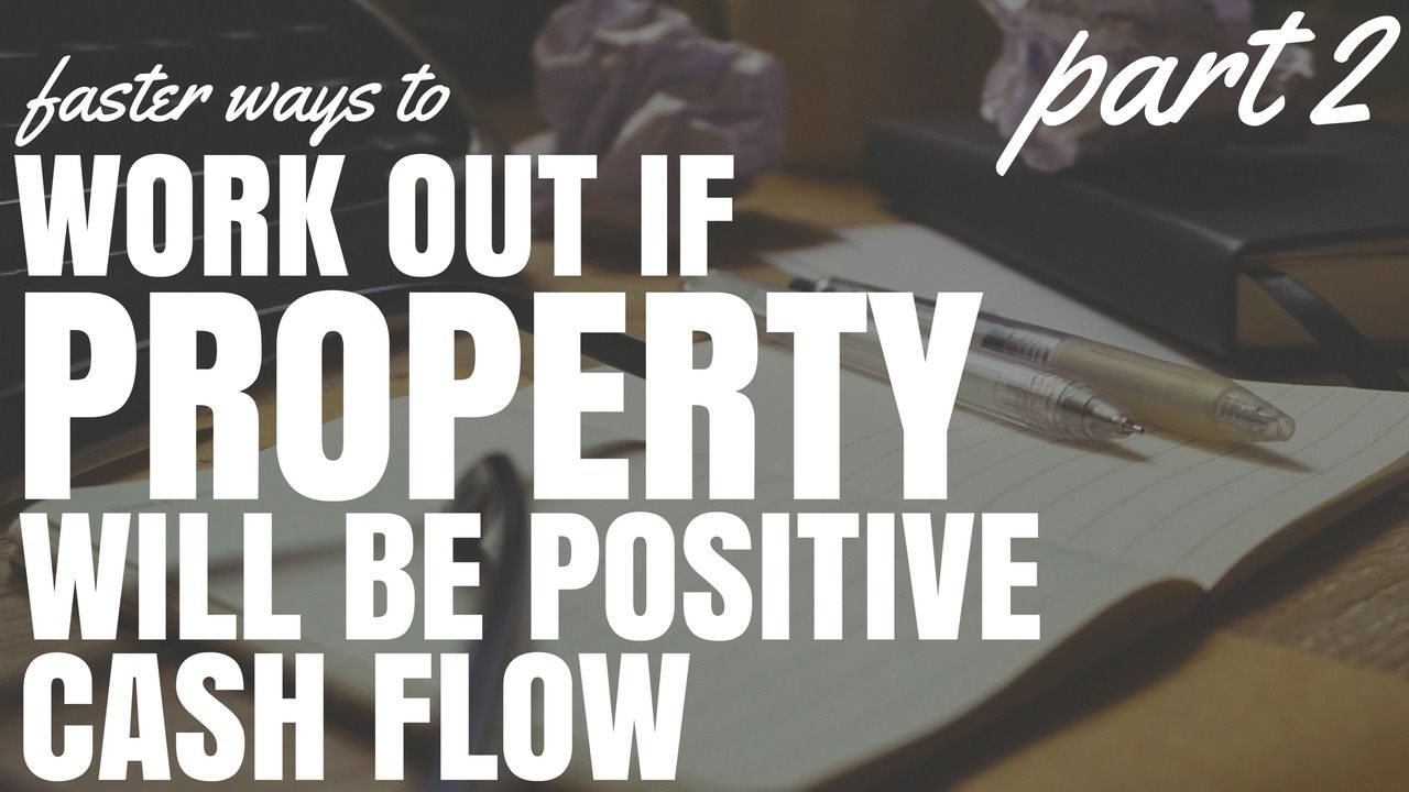 Faster Ways To Work Out If A Property Will Be Positive Cash Flow