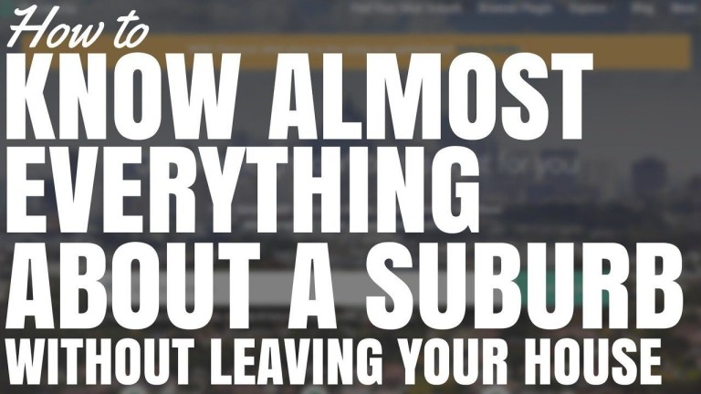 How To Know Almost Everyhing About A Suburb (Without Leaving Your House)