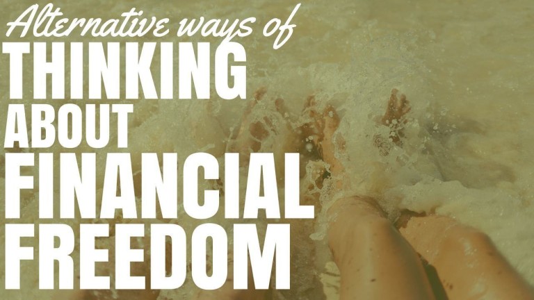 Alternative Ways Of Thinking About Financial Freedom