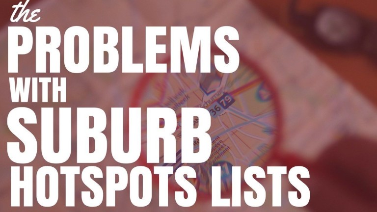 The Problems With Suburb Hotspot Lists