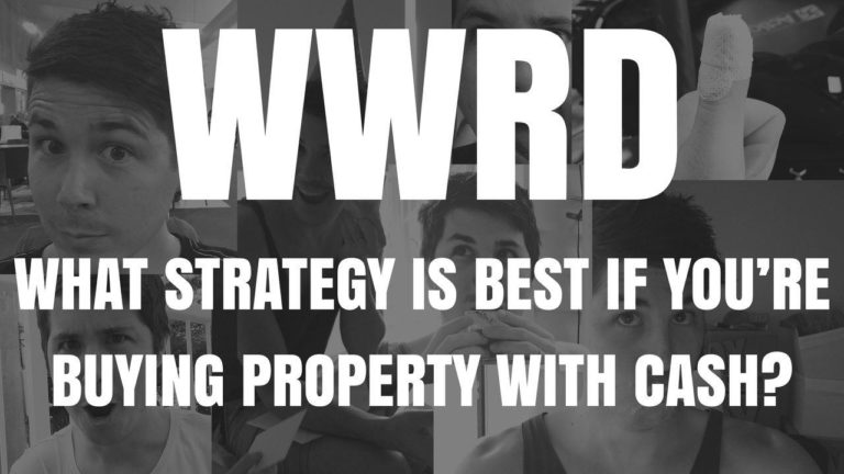 WWRD – What Strategy Is Best If You’re Buying Property With Cash?