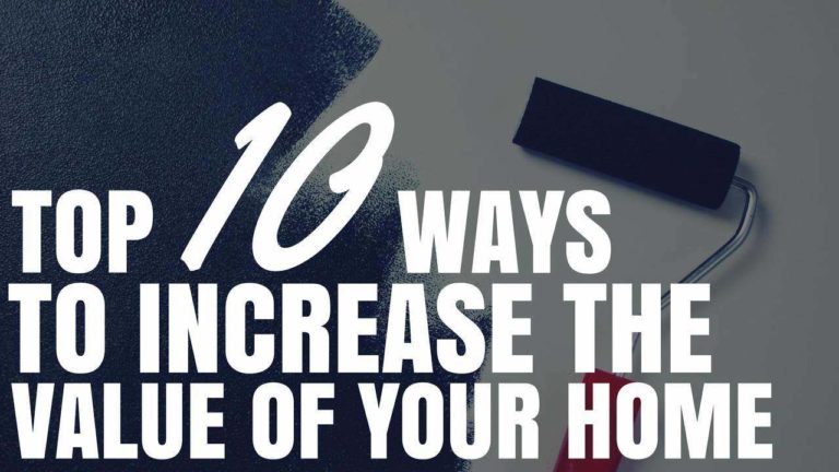 Top 10 Ways To Increase The Value Of Your Home