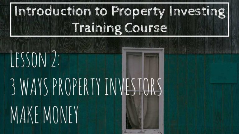 3 Ways Property Investors Make Money. (Lesson 2: Intro To Property Investing)