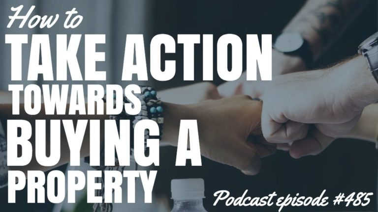 How To Take Action Towards Buying a Property (Ep485)