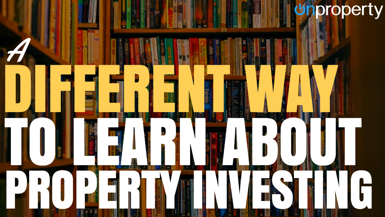 A Different Way To Learn About Property Investing