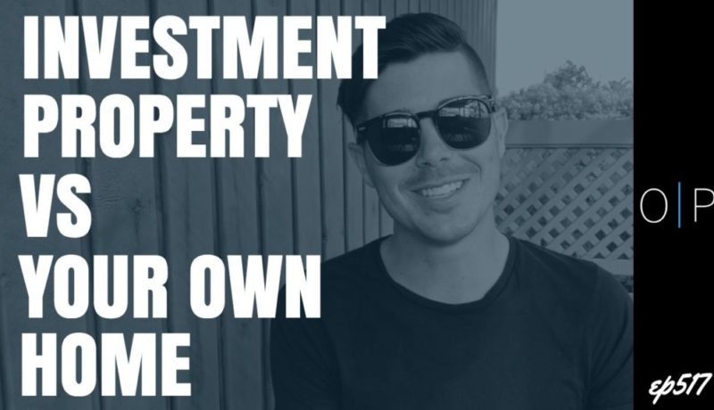 Investment Property vs Your Home: Which Should You Buy First?
