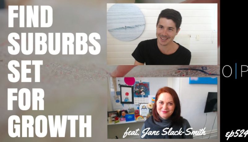 Finding Suburbs Set For Growth - Feat. Jane Slack-Smith