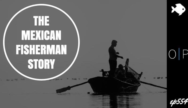 The Mexican Fisherman Story (From The 4 Hour Work Week)