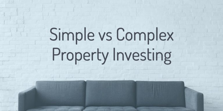 Simple vs Complex Property Investment Strategies: Which is best?