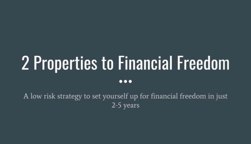 2 Properties to Financial Freedom