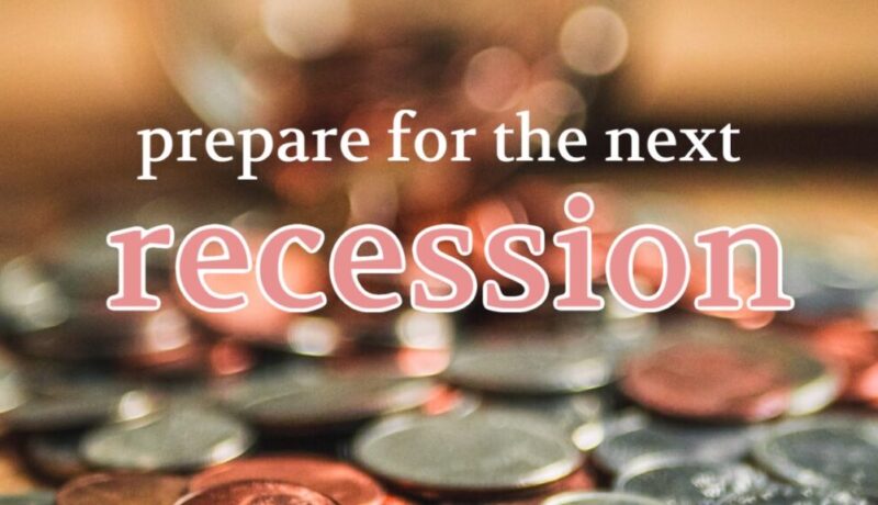 How To Prepare For The NEXT Recession