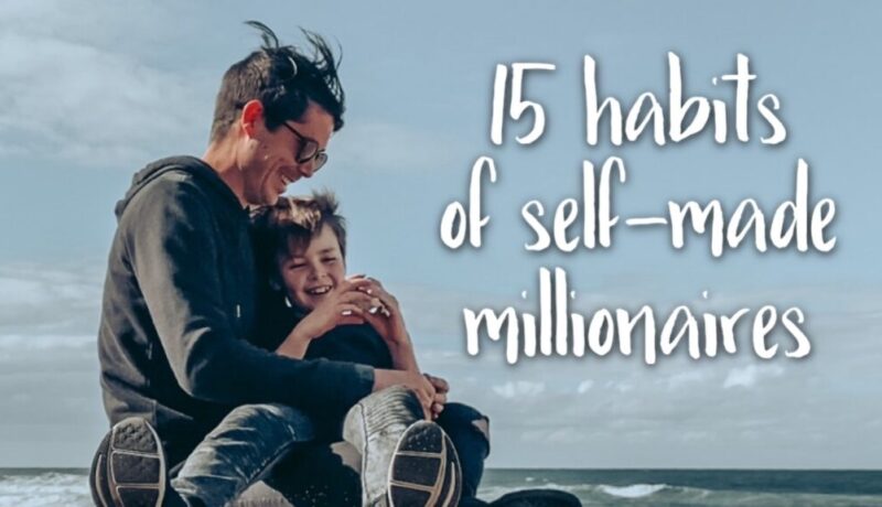 15 Habits Self Made Millionaires Have
